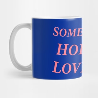 Someone On Holiday Loves Me (Romantic, Aesthetic & Wavy Pink Serif Font Text) Mug